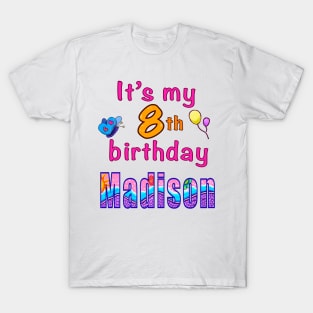 It’s my 8th birthday Madison kids girls custom name personalised birthday girl T-Shirt